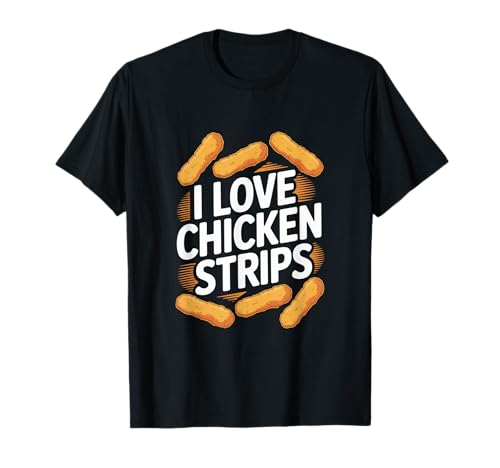 Me encantan las tiras de pollo Humor divertido Camiseta