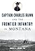 Captain Charles Rawn and the Frontier Infantry in Montana (Military)