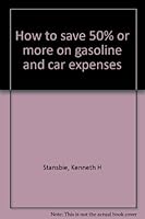 How to save 50% or more on gasoline and car expenses 096117160X Book Cover