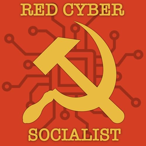 『Red Cyber Socialist Ep. 2 - Palestine starves | Bolsonaro House Arrest | Epstein Updates | Congressional District Showdown』のカバーアート