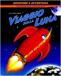 Viaggio sulla luna. Libro pop-up. Ediz. illustrata Viaggio sulla luna. Libro pop-up. Ediz. illustrata