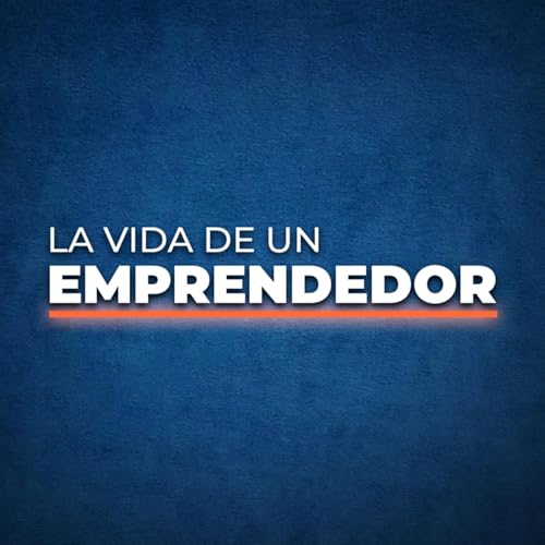 La Vida de un Emprendedor - &Aacute;lvaro S&aacute;nchez cover art