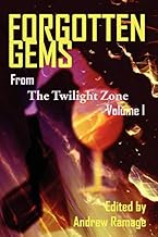 Forgotten Gems From The Twilight Zone: A Collection Of Television Scripts Volume 1