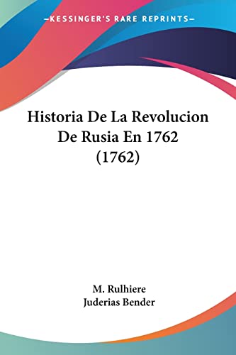 Historia De La Revolucion De Rusia En 1762 (1762) (Spanish Edition)