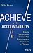 Achieve with Accountability: Ignite Engagement, Ownership, Perseverance, Alignment, and Change
