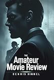 The Amateur Movie Review: A Gripping Spy Thriller with Rami Malek - Plot, Cast, and Expert Analysis