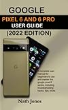skill sim chip europa  GOOGLE PIXEL 6 AND 6 PRO USER GUIDE (2022 EDITION): A Complete User Manual for Beginners to Use and Master the Google Pixel 6 Series: Including Troubleshooting Hacks, Tips, and Tricks