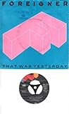  FOREIGNER / THAT WAS YESTERDAY / TWO DIFFERENT WORLDS / 1984 / Bildhülle / ATLANTIC # 789571-7 / Deutsche Pressung / 7\