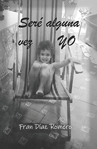 Seré alguna vez yo (Spanish Edition)