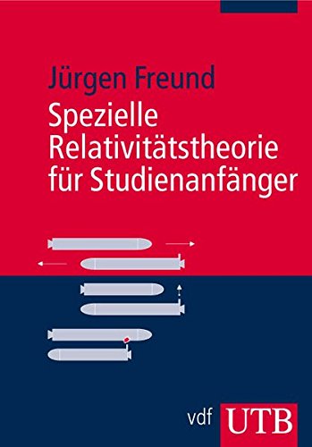 Spezielle Relativitätstheorie für Studienanfänger Spezielle Relativitätstheorie für Studienanfänger