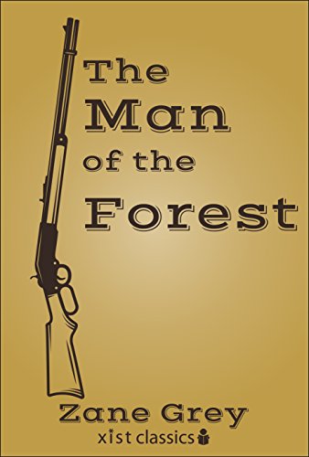 The Man of the Forest (Xist Classics)