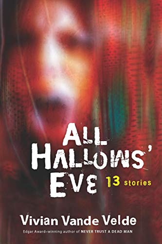 All Hallows' Eve: 13 Stories – A Gruesome Collection of Dark and Disturbing Supernatural Tales for Teen Fans of Halloween Night Frights