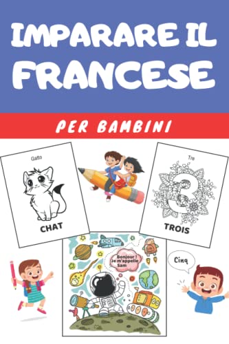 Imparare il Francese per Bambini: Libro Prescolare per Imparare il Francese