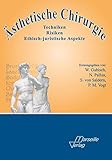 Ästhetische Chirurgie: Techniken - Risiken - ethisch-juristische Aspekte