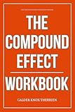 The Tested Mindset Strategies Within The Compound Effect Workbook: How to Execute Darren Hardy’s Daily Discipline System Without Losing Focus or Waiting for Motivation