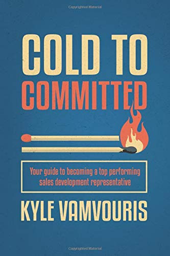 Cold to Committed: Your Guide to Becoming a Top Performing