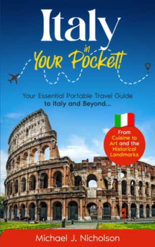 Italy In Your Pocket!: Your Essential Portable Travel Guide To Italy And Beyond…From Cuisine To Art And The Historical Landmarks (Travel In Your Pocket!) #TOP27