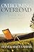 Overcoming Overload: Seven Ways to Find Rest in Your Chaotic World