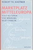 Marktplatz Mitteleuropa: Viele Kulturen - Eine Währung - Neue Chancen ...