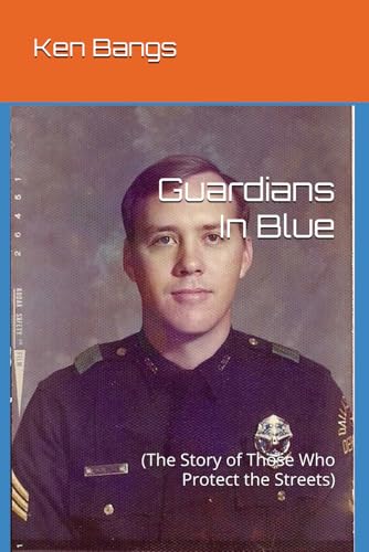 Guardians In Blue: (The Story of Those Who Protect the Streets)
