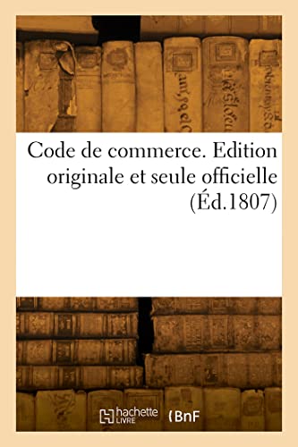 Code de commerce: Edition originale et seule officielle (French Edition)