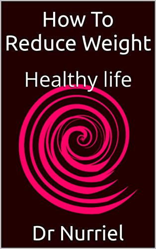 How To Reduce Weight : Healthy life