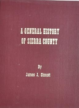 Hardcover History of Sierra County Volume VI a General History of Sierra County Book