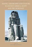 Travel, Geography and Culture in Ancient Greece, Egypt and the Near East 1785705504 Book Cover