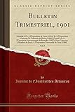 medaille exposition coloniale internationale 1931  Bulletin Trimestriel, 1901, Vol. 8: Médaille d\'Or a l\'Exposition de Lyon (1894), Et a l\'Exposition Nationale Et Coloniale de Rouen (1896), Grand Prix ... (Membre Du Jury); A l\'Exposition Univer