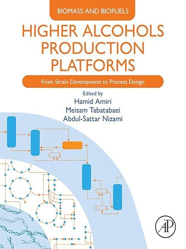 Higher Alcohols Production Platforms: From Strain Development to Process Design (Biomass and Biofuels) (English Edition)