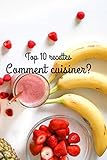  top 10 recettes,comment cuisiner?toutes nos astuces pour cuisiner facilement: cooking notebook/ 6X9 inche, with120 pages,soft paper,glossy cover