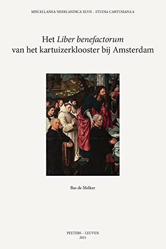 Het 'Liber Benefactorum' Van Het Kartuizerklooster Bij Amsterdam (Studia Cartusiana) (Dutch Edition)