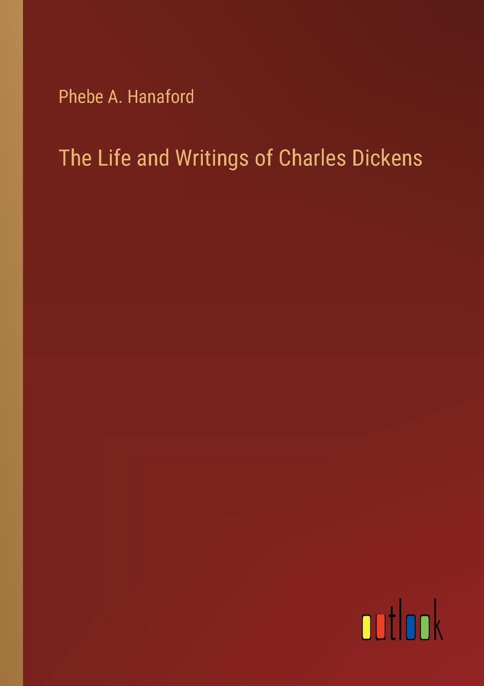 The Life and Writings of Charles Dickens
