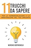 11 Trucchi da sapere: trucchi e consigli per la Termoregolazione e la manutenzione del tuo impianto industriale