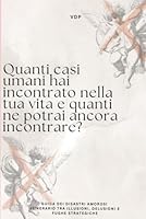 Quanti casi umani hai incontrato nella tua vita e quanti ne potrai ancora incontrare?: GUIDA DEI DISASTRI AMOROSI - ITINERARIO TRA ILLUSIONI, DELUSIONI E FUGHE STRATEGICHE (Italian Edition) B0F659P36C Book Cover