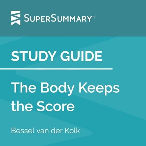 Study Guide: The Body Keeps the Score by Bessel van der Kolk Audiolivro Por SuperSummary capa