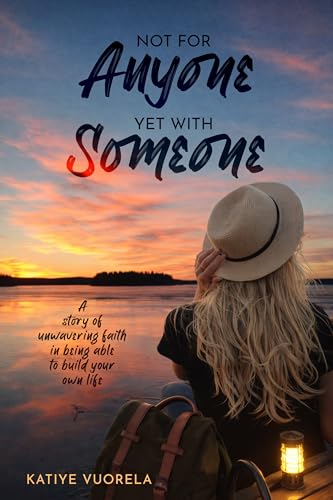 Not for Anyone, Yet with Someone: A story of unwavering faith in being able to build your own life