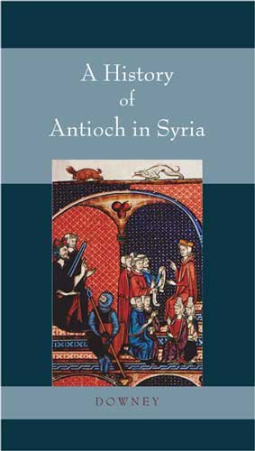 A History of Antioch In Syria: From Seleucus to... 1578988004 Book Cover