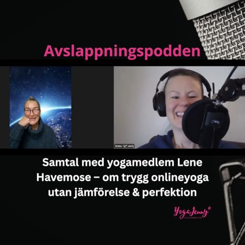 Poddsamtal med yogamedlem Lene Havemose &ndash; om trygg onlineyoga utan j&auml;mf&ouml;relse & perfektion