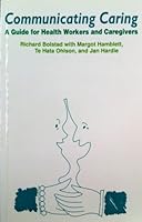 Communicating Caring: A Guide For Health Workers And Caregivers 0582859670 Book Cover
