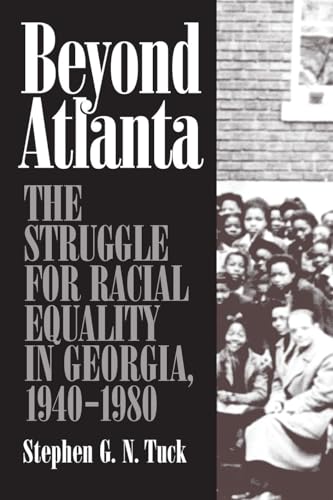 Beyond Atlanta: The Struggle for Racial Equality in Georgia, 1940-1980