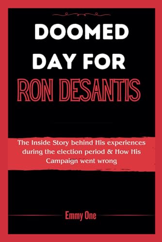 Doomed Day For Ron Desantis: The Inside Story behind His experiences during the election period & Ho