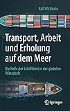 Transport, Arbeit Und Erholung Auf Dem Meer: Die Rolle Der Schifffahrt in Der Globalen Wirtschaft