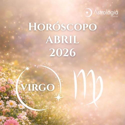 Virgo | Hor&oacute;scopo para abril de 2026