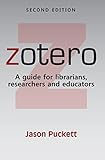 Zotero: A guide for librarians, researchers, and educators, Second Edition