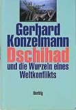 Dschihad und die Wurzeln eines Weltkonflikts - Gerhard Konzelmann 