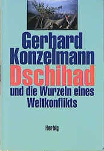 Dschihad und die Wurzeln eines Weltkonflikts Dschihad und die Wurzeln eines Weltkonflikts