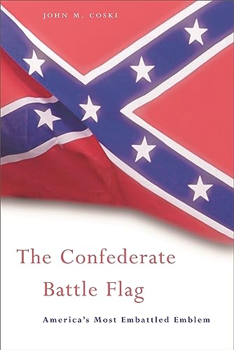 The Confederate Battle Flag: America’s Most Embattled Emblem