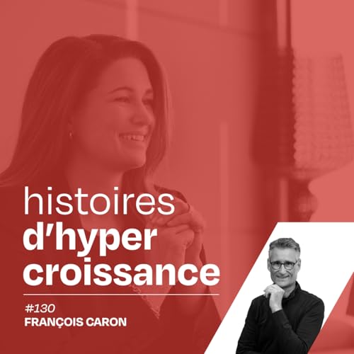 L&rsquo;entrepreneur aux r&ecirc;ves de fou, avec Fran&ccedil;ois Caron - #130