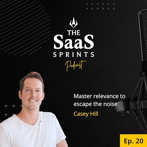 『Escape the noise | Master SaaS Content Relevance: Casey Hill』のカバーアート